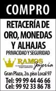 Joyeria Ramos
Compro Retacería de Oro, Monedas y Alhajas
Gran Plaza 2o. piso local 97
Informes al Tel.99 99 44 46 66
Cel.99 92 33 86 78